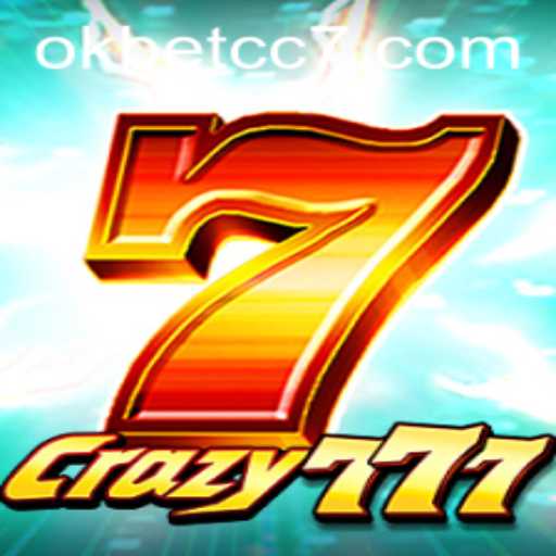 Exploring the Thrills of Crazy777 with Okbet CC