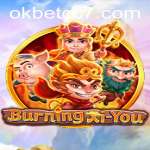 Exploring the Fascinating World of BurningXiYou: A New Gaming Experience