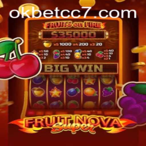 Exploring the Exciting World of FruitNovaSuper and OKBET CC