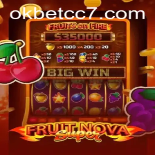 Exploring the Exciting World of FruitNovaSuper and OKBET CC