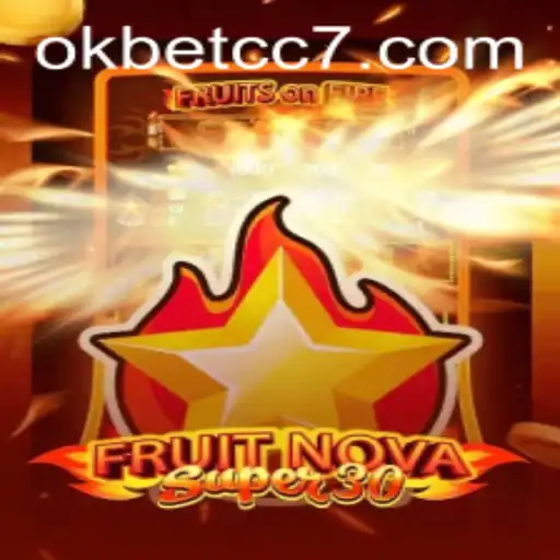 Exploring the Exciting World of FruitrNovaSupe30 on Okbet CC