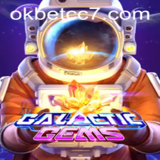 Exploring the Cosmic Adventure of GalacticGems and the Influence of okbet cc