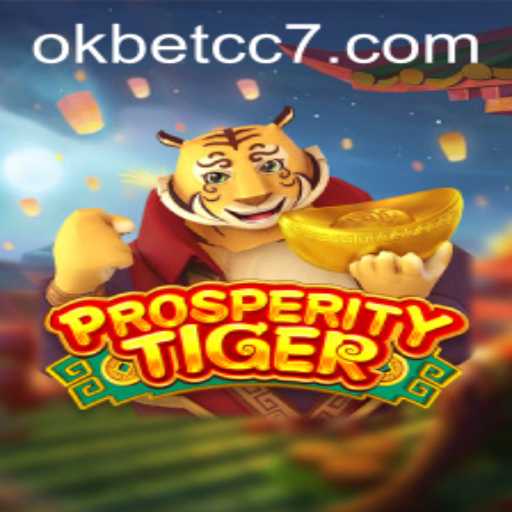 Exploring ProsperityTiger: A Riveting Adventure with okbet cc